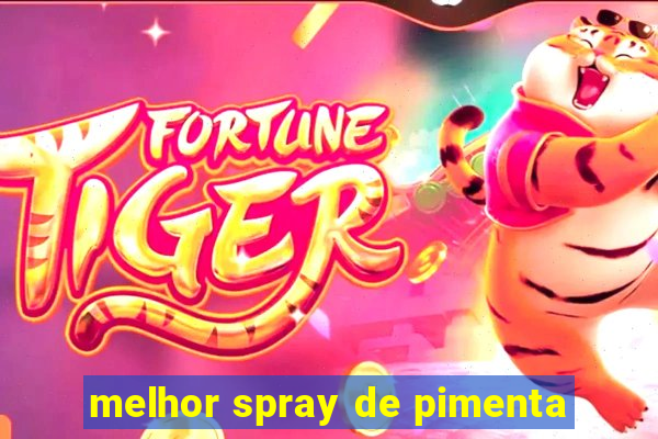 melhor spray de pimenta